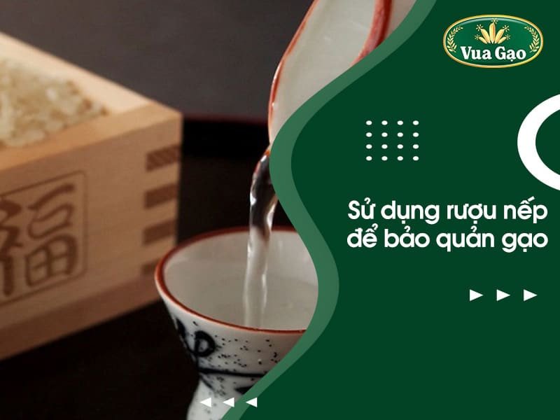 Sử dụng rượu nếp để bảo quản gạo an toàn khỏi côn trùng